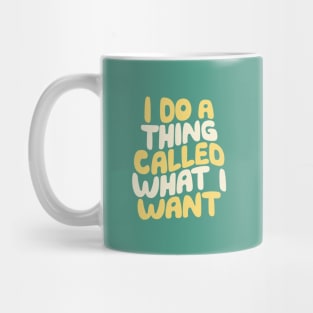 I Do a Thing Called What I Want in green yellow and white Mug